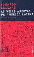 AS VEIAS ABERTAS DA AMÉRICA LATINA. Eduardo Galeano,Tradução de Sergio Faraco.